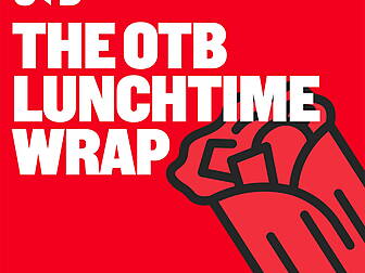 THE OTB LUNCHTIME WRAP | Wood...